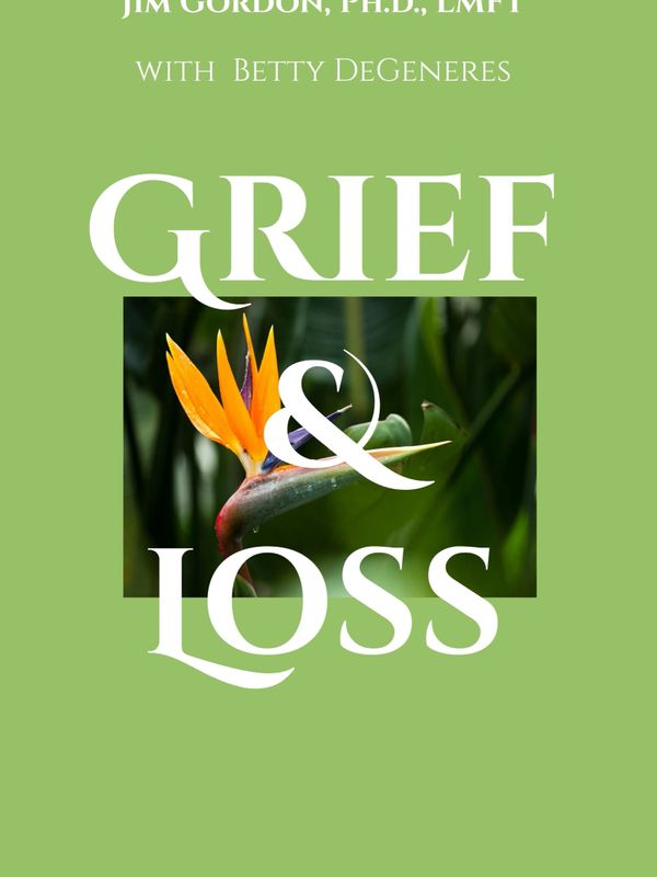 Book cover titled 'Grief & Loss' by Jim Gordon with Betty DeGeneres.