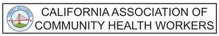  CALIFORNIA ASSOCIATION OF 
COMMUNITY HEALTH WORKERS 