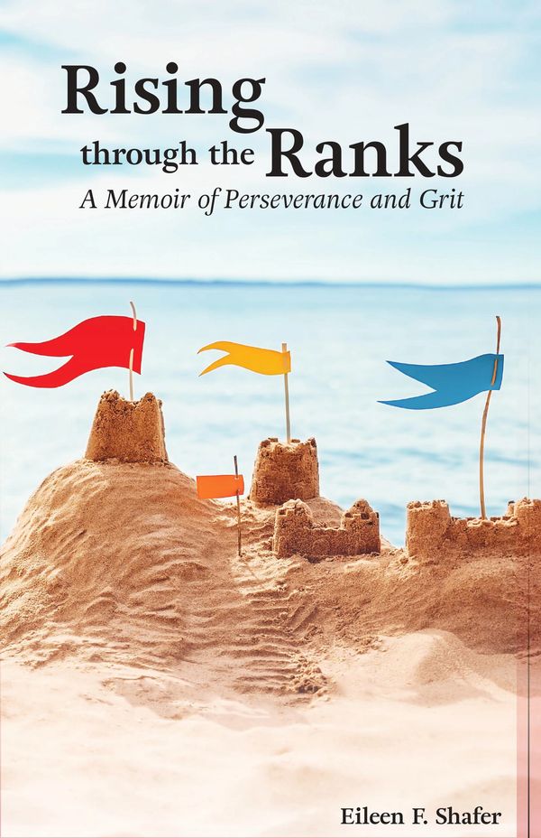 "Rising Through The Ranks" A Memoir of Perseverance and Grit