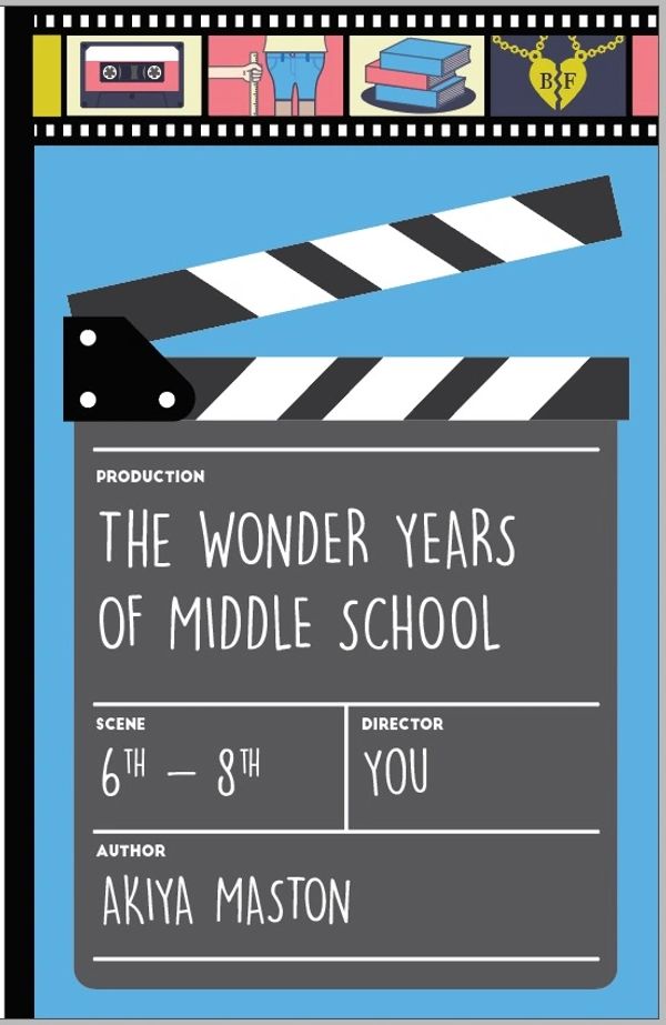 "The Wonder Years of Middle School" by Akiya Maston