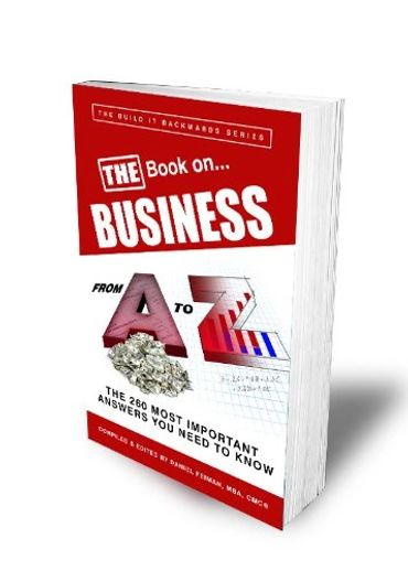 Daniel Feiman, MBA, CMC®,Managing Director, Build It Backwards℠  Author of AtoZ Business