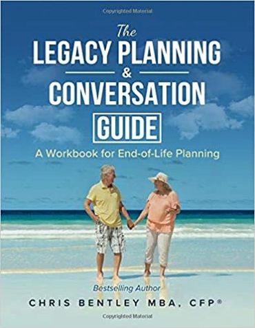 The Legacy Planning Conversation Guide by Chris Bentley MBA CFP