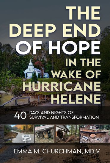 The Deep End of Hope in the Wake of Hurricane Helene - 40 Days/Nights of Survival and Transformation