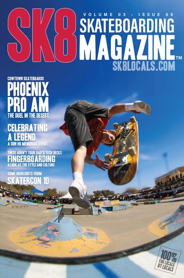 Issue 05 Volume 03 of Sk8 Magazine featuring Phoenix Pro Am, SkaterCon, the DonHo Tribute at the wed