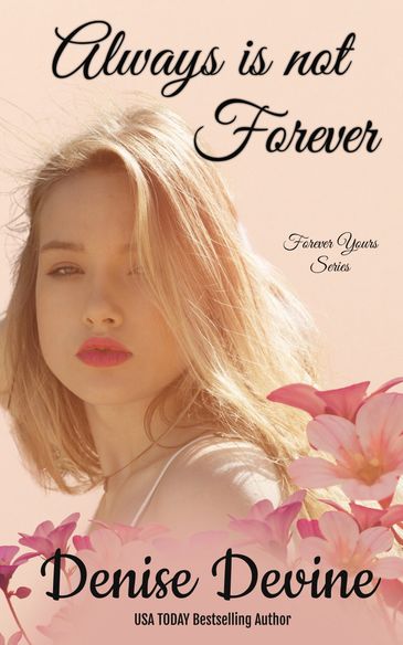 Always is not Forever
Book One - Forever Yours series