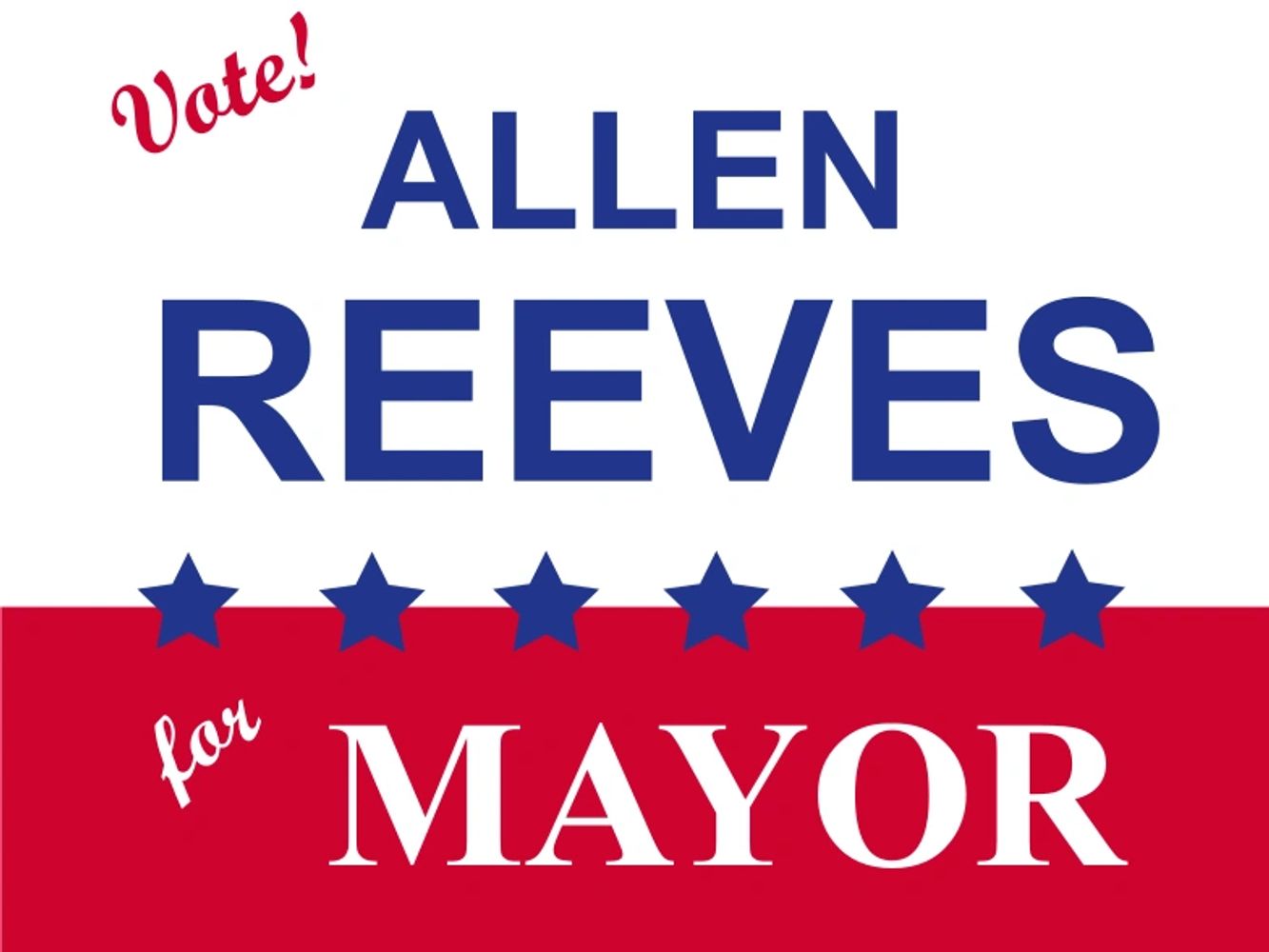 Campaign sign for Allen Reeves running for mayor.