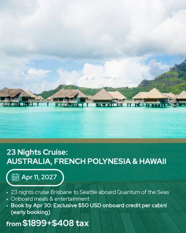 Overwater bungalows in turquoise water promoting a 23-night Australia, French Polynesia & Hawaii cruise.