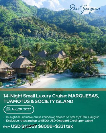 Luxury 14-night cruise in Marquesas, Tuamotus & Society Island with exclusive rates.