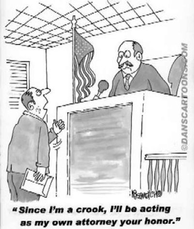 Since I am a crock I will be acting as my own attorney our hornor