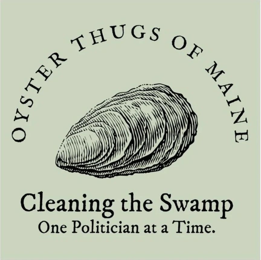 Oyster Thugs of Maine logo with slogan about politics.