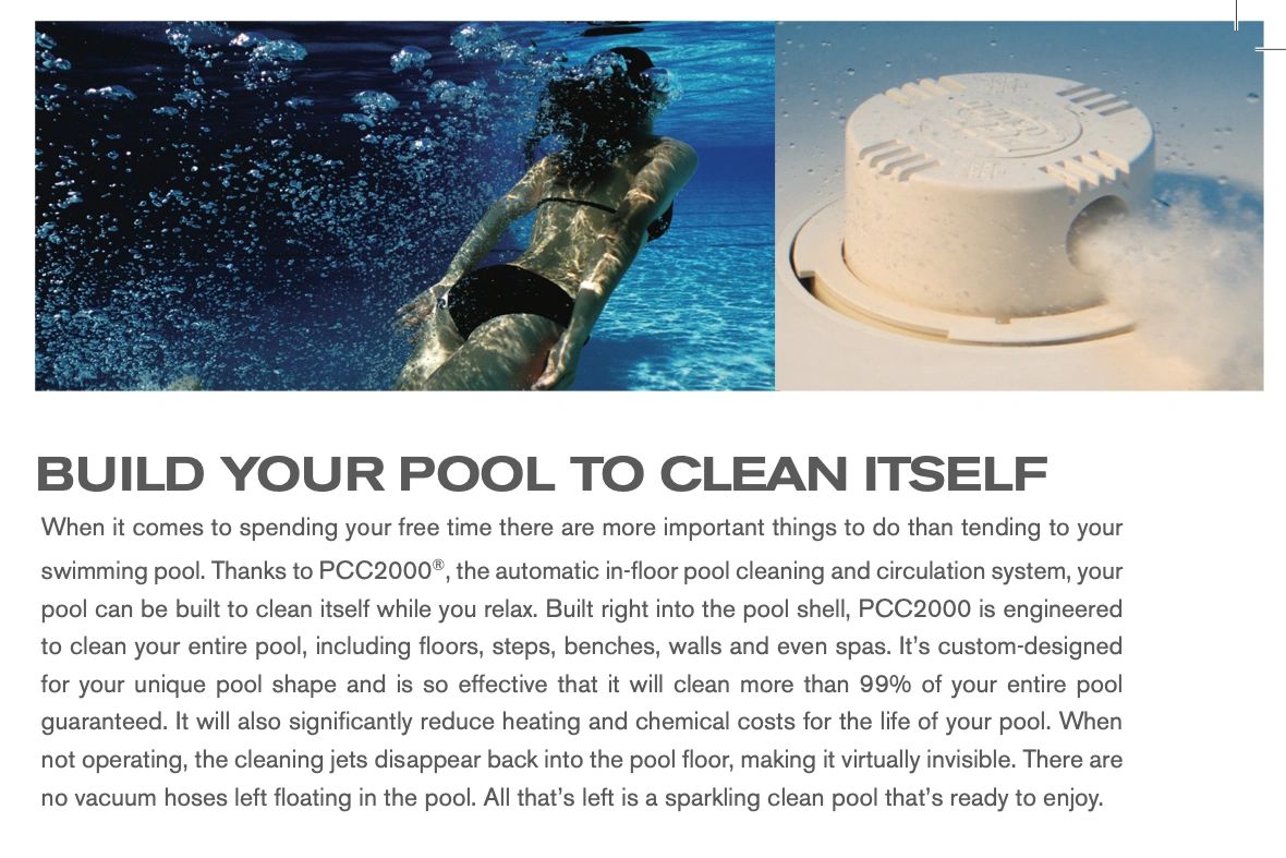 Self cleaning systems = no need for pool man.