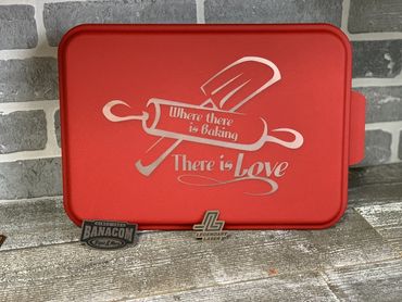 Where there is baking, there is love - Lasered Cake Pan - Made in the Usa