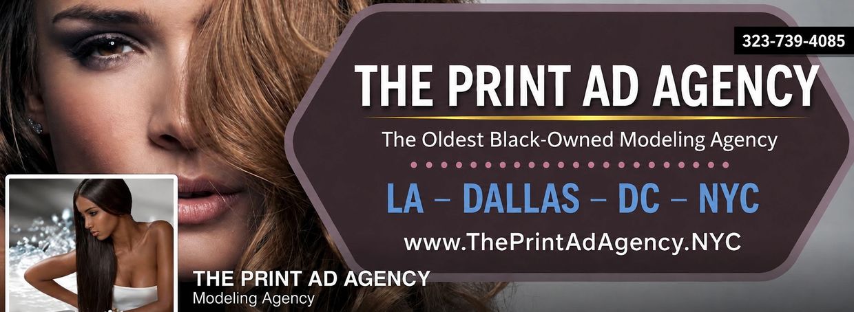 Ad for The Print Ad Agency, a Black-owned modeling agency with locations in LA, Dallas, DC, and NYC.