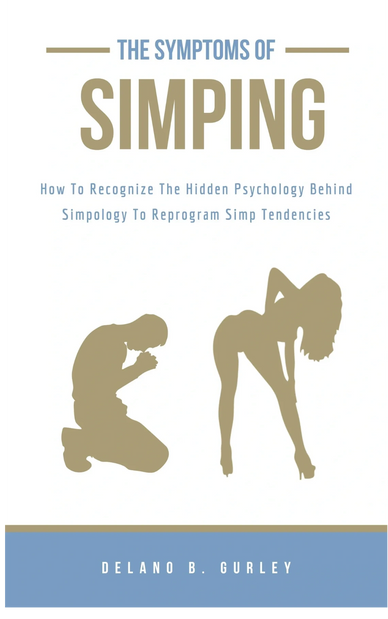 Book cover titled 'The Symptoms of Simping' by Delano B. Gurley with silhouettes of a kneeling man and a standing woman.
