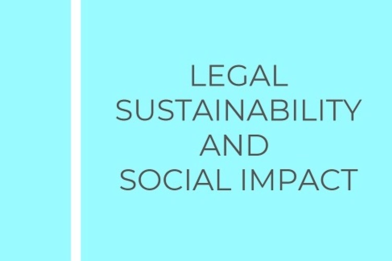 Legal Sustainability and Social Impact