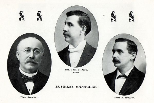 Business Managers; Rev. Theo. F. John, Theo. Rectanus, Jacob N. Pfeiffer