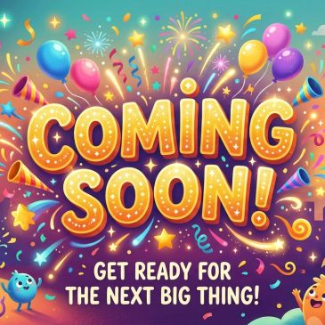 Colorful 'Coming Soon' announcement with festive fireworks and balloons.