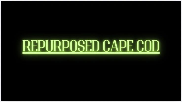 Neon green text saying 'REPURPOSED CAPE COD' on a black background.