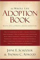 The Whole Life Adoption Book by Thomas Atwood and Jayne Schooler