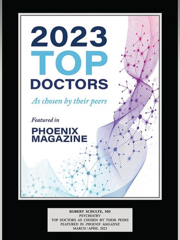 Robert Schulte, MD, was voted one of the Top Doctors selected in 2023 by Phoenix Magazine.