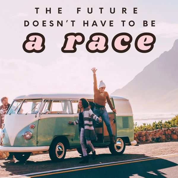 Young people happily jumping out of a van and the comment: the future doesnt have to be a race.