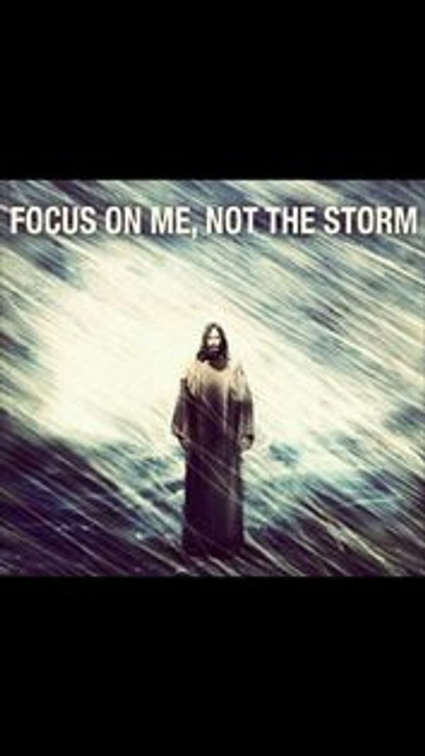 Jesus saying "Focus on me, not the storm"