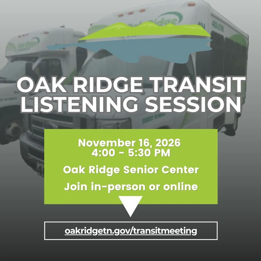Upcoming Events
Come share your feedback on Oak Ridge Transit!