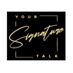 Your Signature Talk