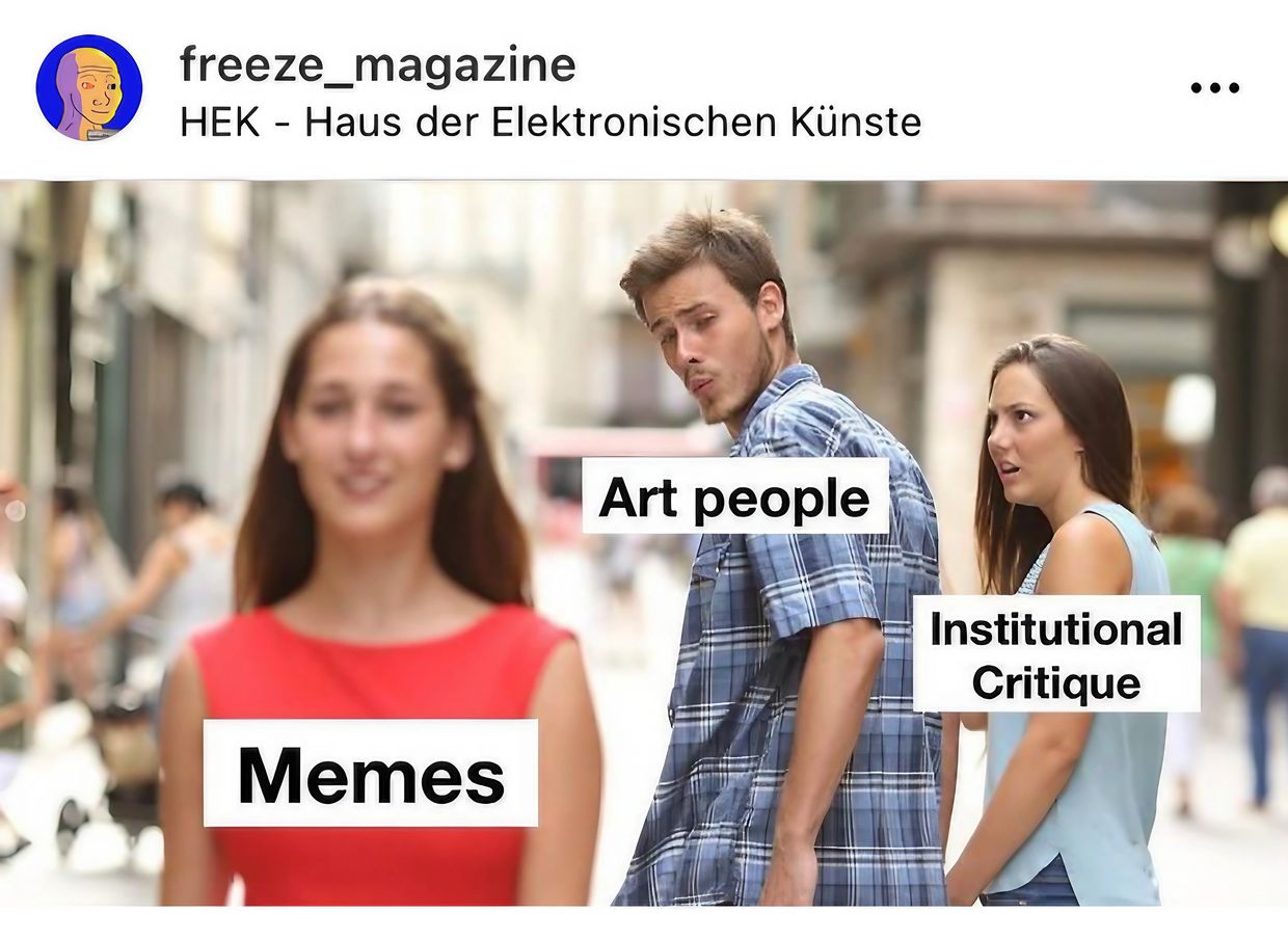 Meme culture captivates art people more than institutional critique.