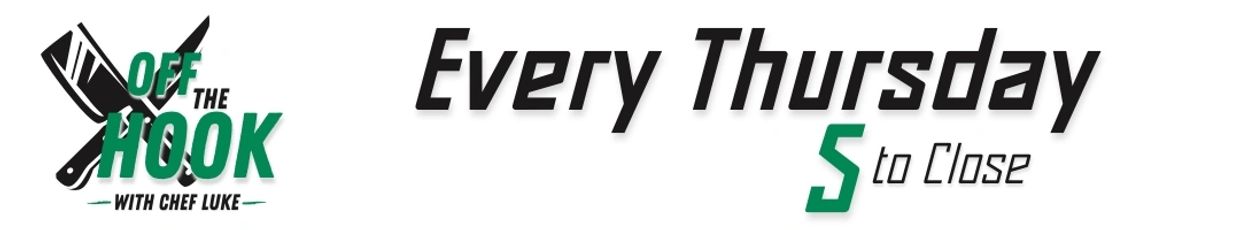 Off the HOOK with Chef Luke every Thursday at HOOK and Slice