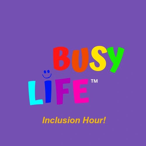 The Busy Life Logo with Inclusion Hour!