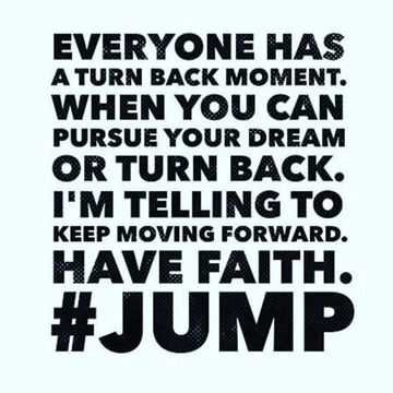 WANT it? Have it! Go For it. JUMP!