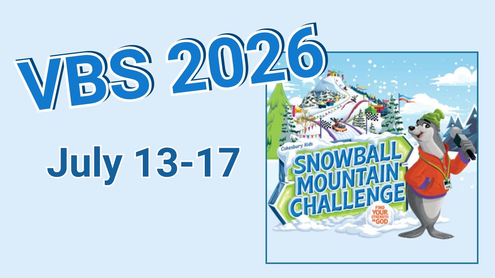VBS 2026 Snowball Mountain Challenge, July 13-17.