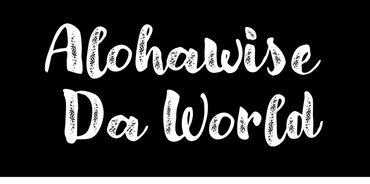 Alohawise da world. Live pono. Smoke pakalolo. Hawaiian Fire Spirit. Warrior nation.