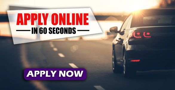 APPLY ONLINE in 60 seconds. APPLY NOW