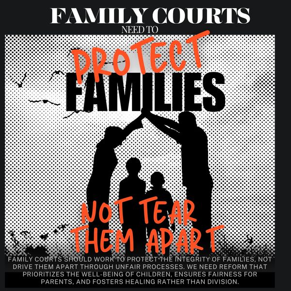 Family Courts need to protect families not tear them apart!