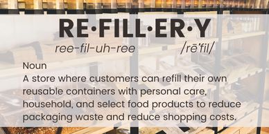 Definition of a refillery store promoting reusable containers and waste reduction.