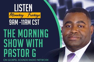 The Morning Show with Pastor G on Gospel Sounds Radio Network