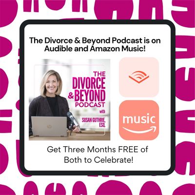 tHE dIVORCE AND BEYOND PODCAST IS NOW AVAILABLE ON AUDIBLE AND AMAZON MUSIC - THREE MONTHS FREE!