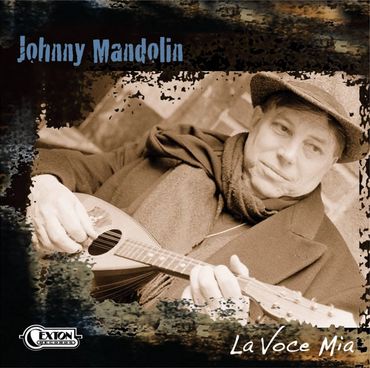 CD Cover  "La Voce Mia" Johnny Mandolin  Cexton Records