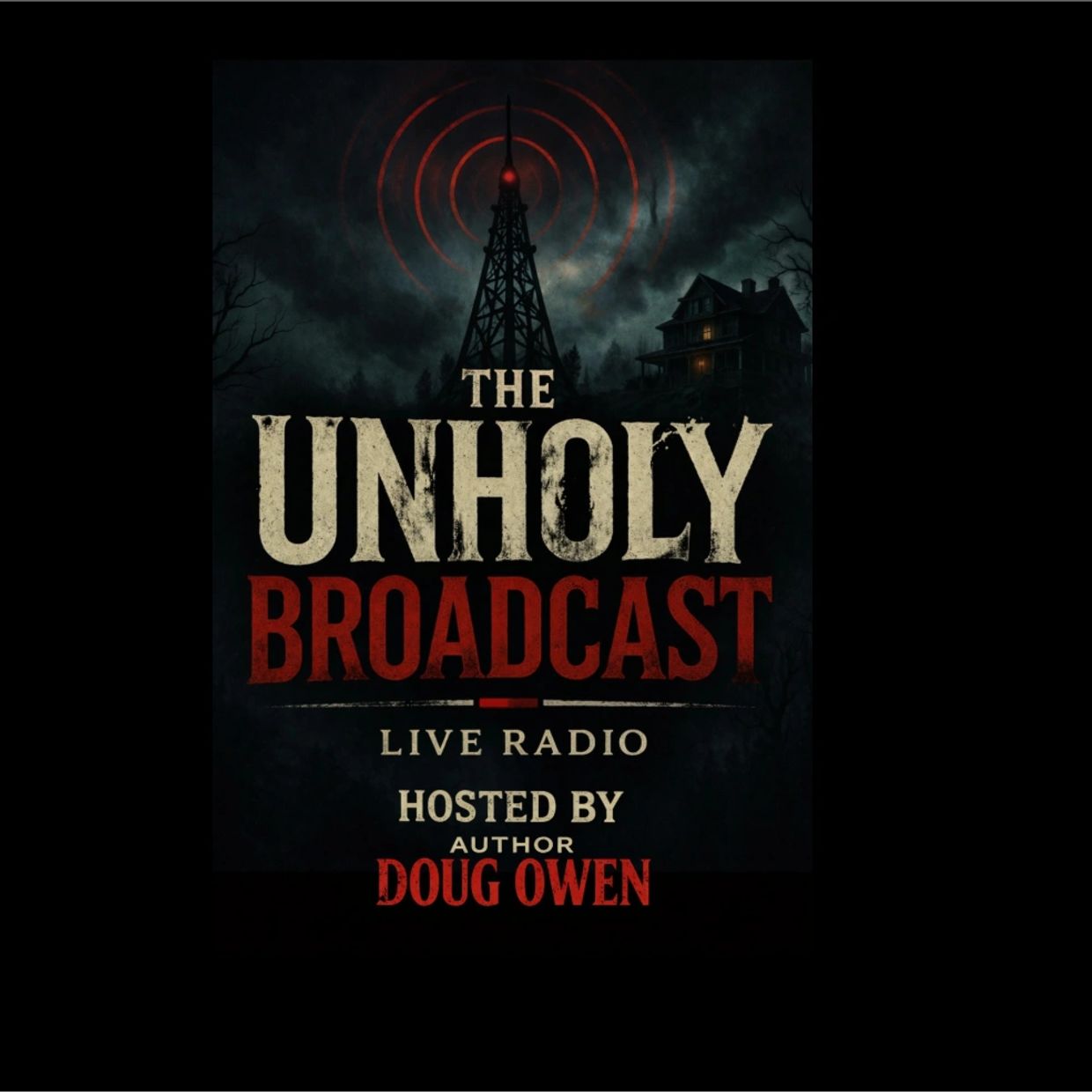 Dark poster for "The Unholy Broadcast" live radio show by Doug Owen.