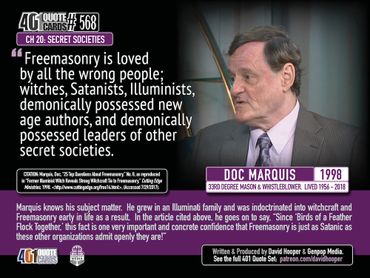 Quote by Doc Marquis, Illuminati Defector, Freemasonry is loved by all the wrong people; witches ...