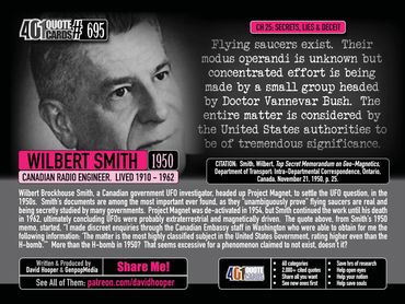 Wilbert Smith Quote: Flying saucers exist.  Their modus operandi is unknown but concentrated efforts