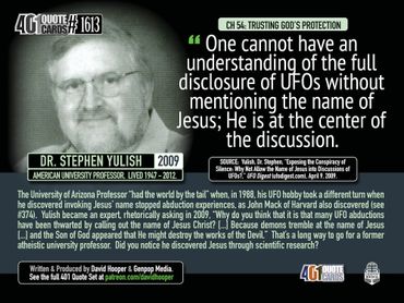 Dr. Stephen Yulish QUote: Cannot have understanding of UFOs without mentioning the name of Jesus ...