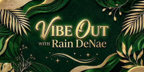 Vibe Out with Rain DeNae text with green and gold leaves.