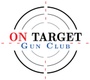 ON TARGET GUN CLUB