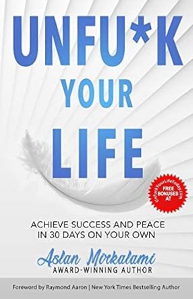 Book cover of 'Unfu*k Your Life' by Aslan Mortalami.