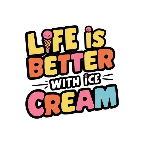 Life is better with ice cream