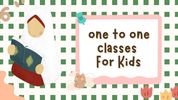 One to one classes for kids.