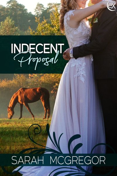 Indecent Proposal, eXtasy Books, Amazon Books, SarahMcGregorAuthor.com, Sarah McGregor, Contemporary Romance, Fair Hill International, Eventing, Horses, Erotic Romance 